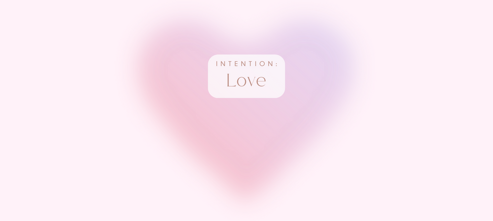 Intention: Love